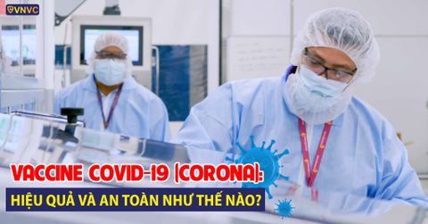 VACCINE COVID-19 (CORONA): LOẠI NÀO HIỆU QUẢ?