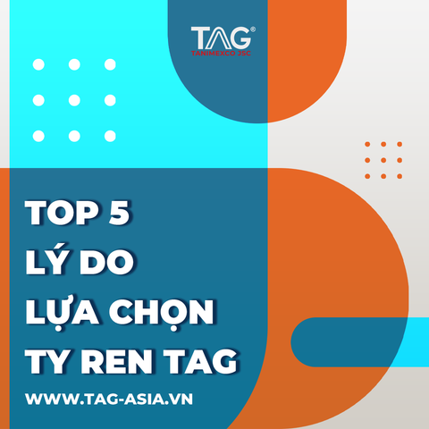 Top 5 Lý Do Nên Chọn Ty Ren TAG – Giải Pháp Chất Lượng Cho Mọi Công Trình