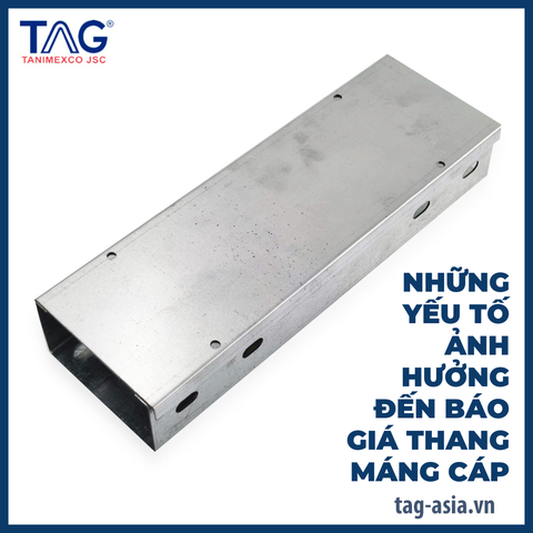 Những Yếu Tố Ảnh Hưởng Đến Báo Giá Thang Máng Cáp