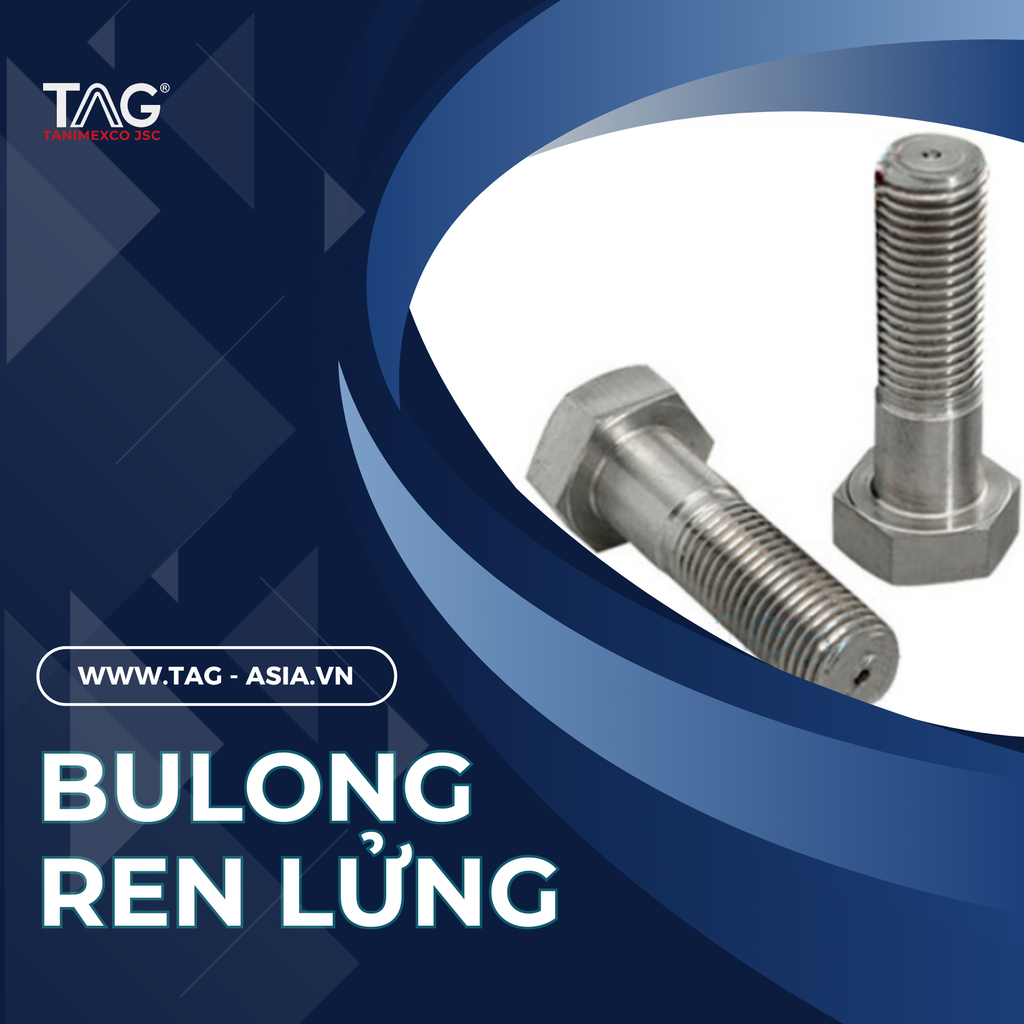 Đặc điểm của bulong ren lửng