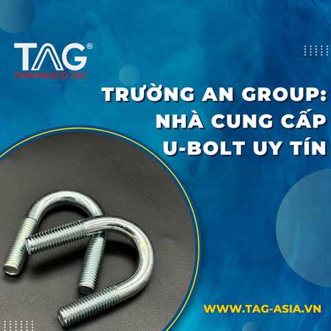 Trường An Group: Nhà Cung Cấp U-Bolt Uy Tín