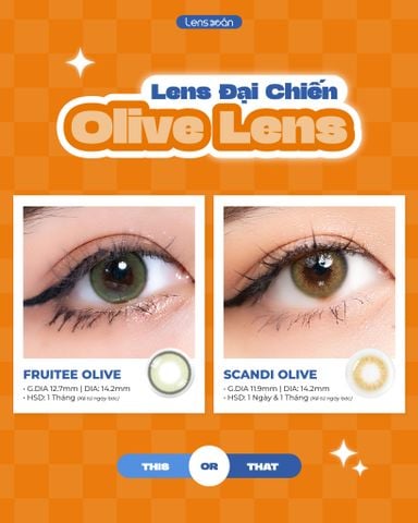LENS ĐẠI CHIẾN !! So sánh Scandi Olive và Fruitee Olive