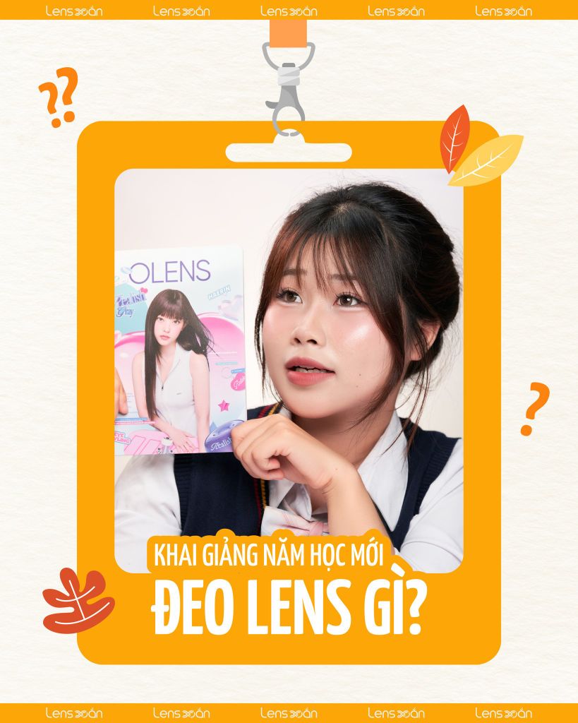 Khai giảng năm học mới – Gợi ý đeo lens trong veo, tự nhiên cho học sinh sinh viên