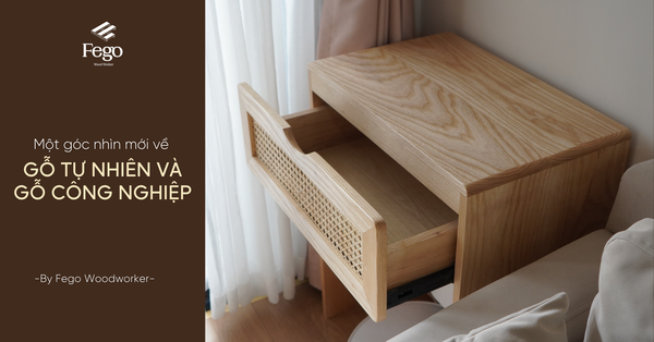 Góc nhìn mới & Chuyện muôn thuở: Gỗ tự nhiên hay là gỗ công nghiệp