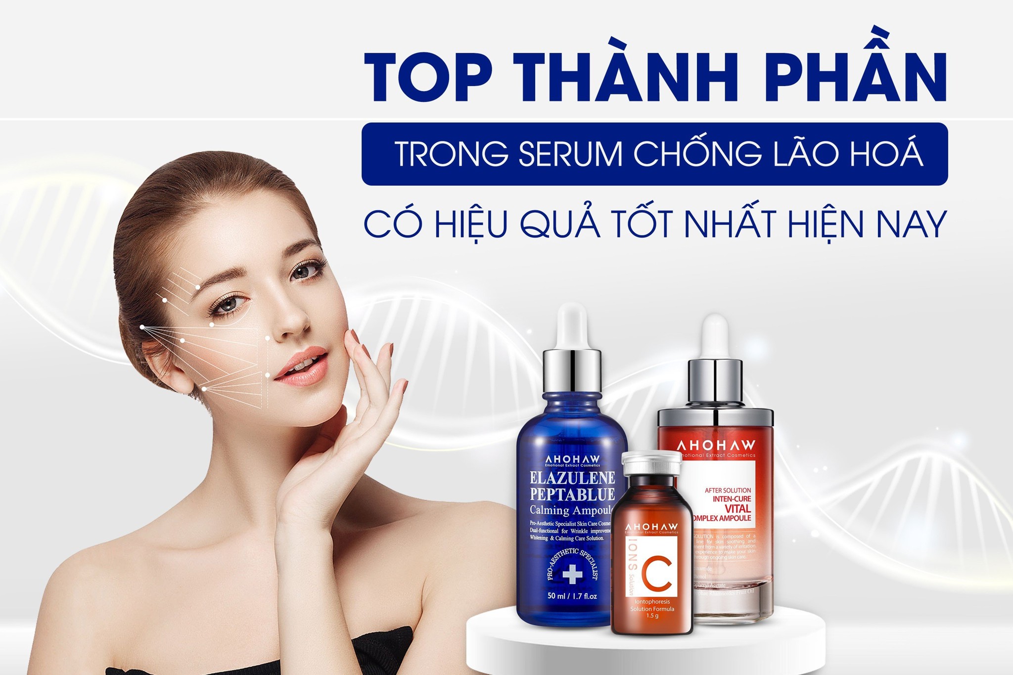 Top 5 thành phần trong serum chống lão hoá có hiệu quả tốt hiện nay
