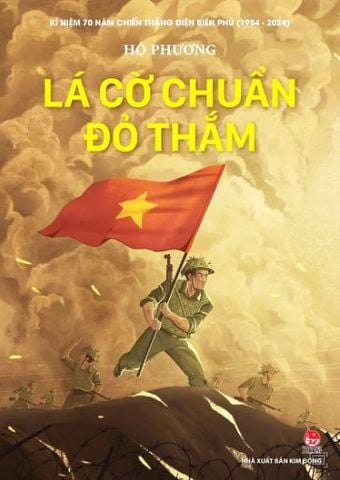 Ra sách 'Lá cờ chuẩn đỏ thắm' của Hồ Phương: Như những thước phim tư liệu đẹp về Điện Biên Phủ