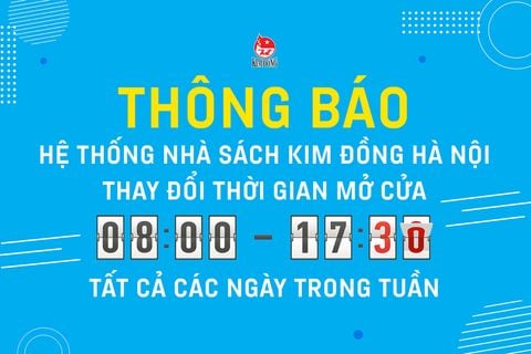 Thông báo: Thay đổi thời gian mở cửa tại Hệ thống Nhà sách Kim Đồng Hà Nội