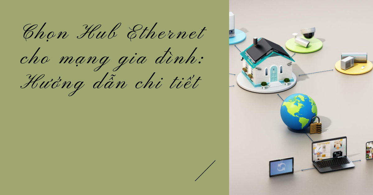 Chọn Hub Ethernet cho mạng gia đình: Hướng dẫn chi tiết
