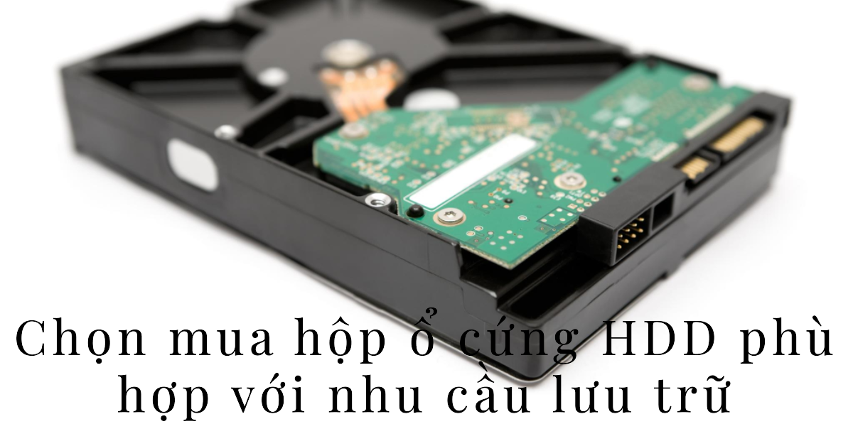 Chọn mua hộp ổ cứng HDD phù hợp với nhu cầu lưu trữ