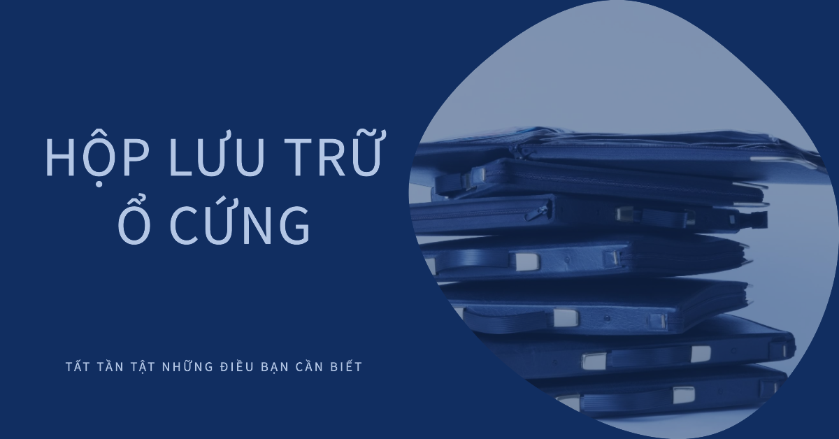 Hộp lưu trữ ổ cứng: Tất tần tật những điều bạn cần biết