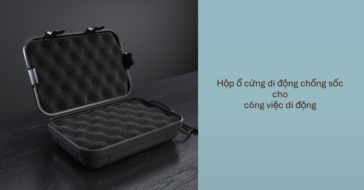 Hộp ổ cứng di động chống sốc cho công việc di động