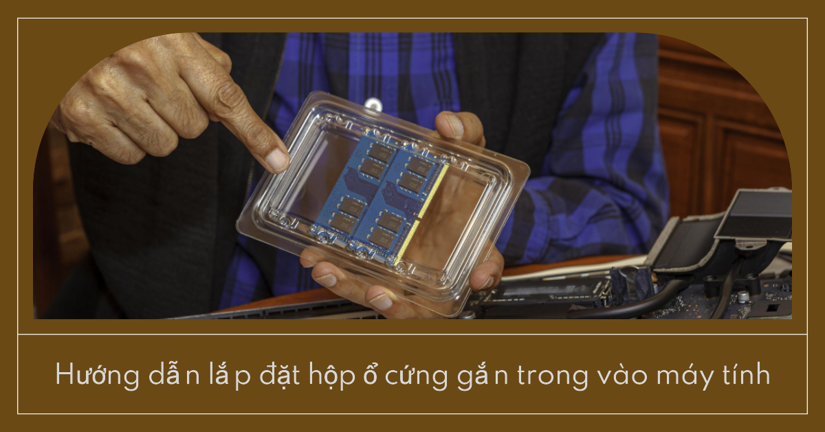 Hướng dẫn lắp đặt hộp ổ cứng gắn trong vào máy tính