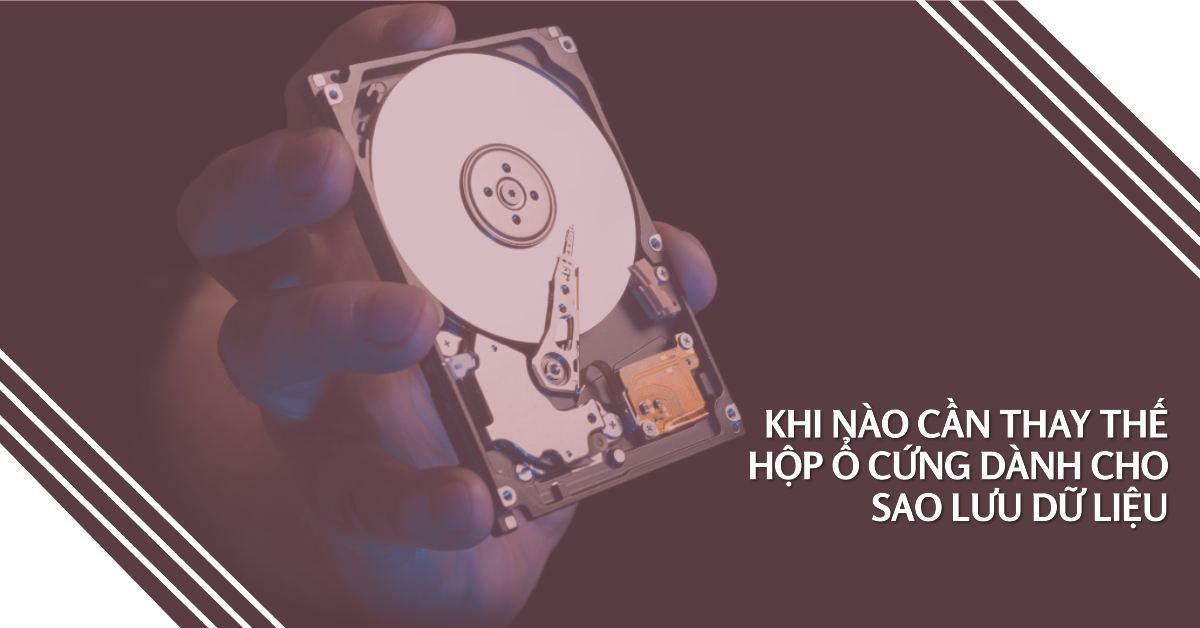 Khi nào cần thay thế hộp ổ cứng dành cho sao lưu dữ liệu