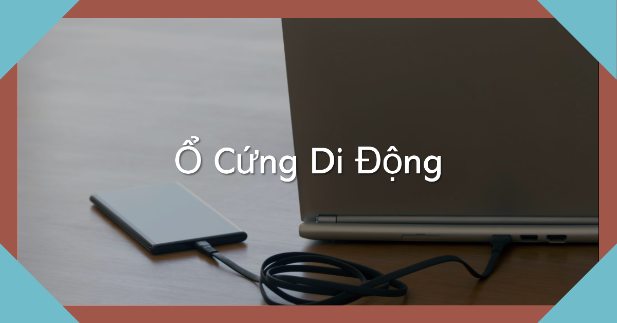 Tìm hiểu về Ổ Cứng Di Động: Lựa chọn hoàn hảo cho lưu trữ dữ liệu