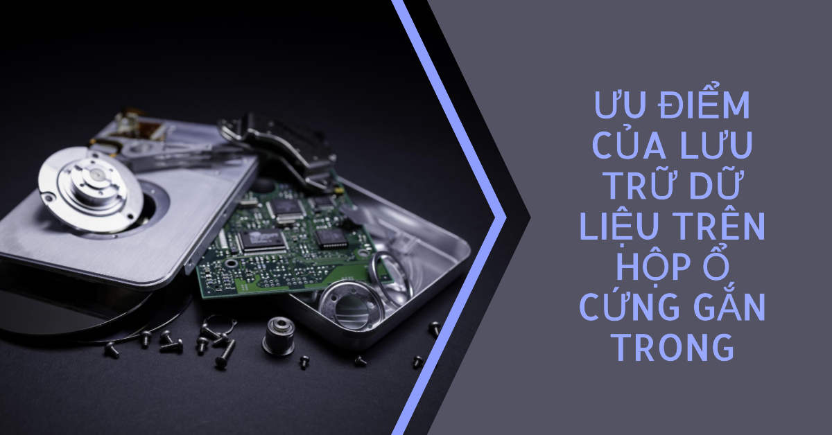 Ưu điểm của lưu trữ dữ liệu trên hộp ổ cứng gắn trong
