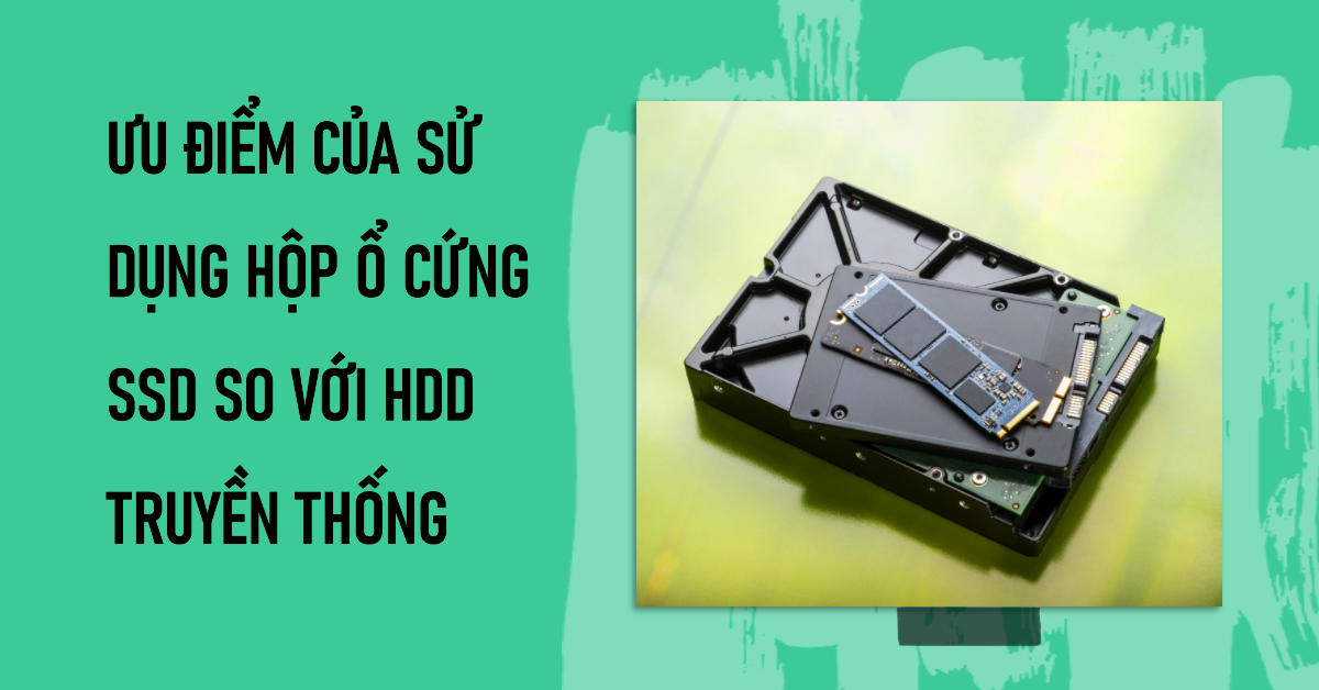 Ưu điểm của sử dụng hộp ổ cứng SSD so với HDD truyền thống