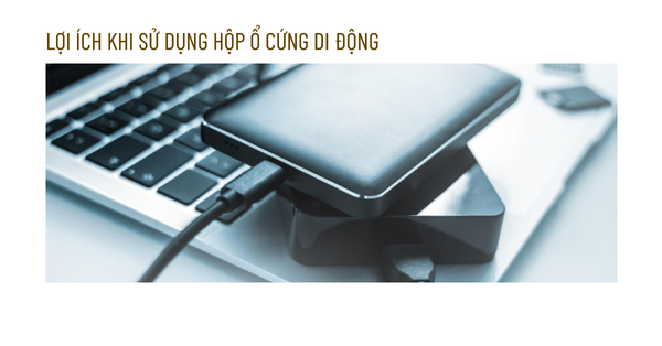 lợi ích khi Sử dụng hộp ổ cứng di động