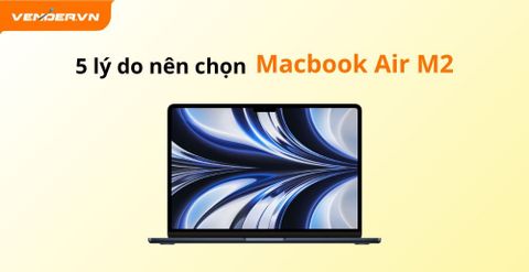 Top 5 Lý Do Nên Mua MacBook Air M2 Thay Vì MacBook Air M4 Hoặc Pro M4