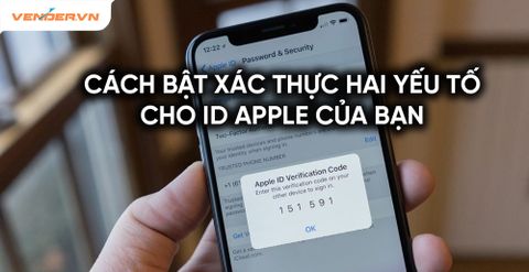 Cách bật xác thực hai yếu tố cho ID Apple của bạn trên iPhone, MacBook