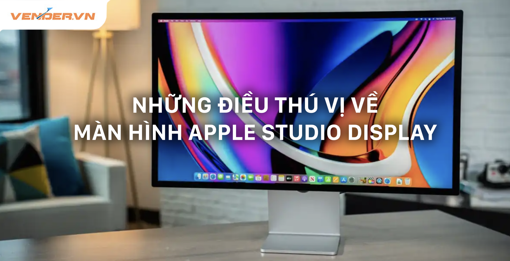 5 điều thú vị về màn hình Apple Studio Display mà bạn nên biết – Vender