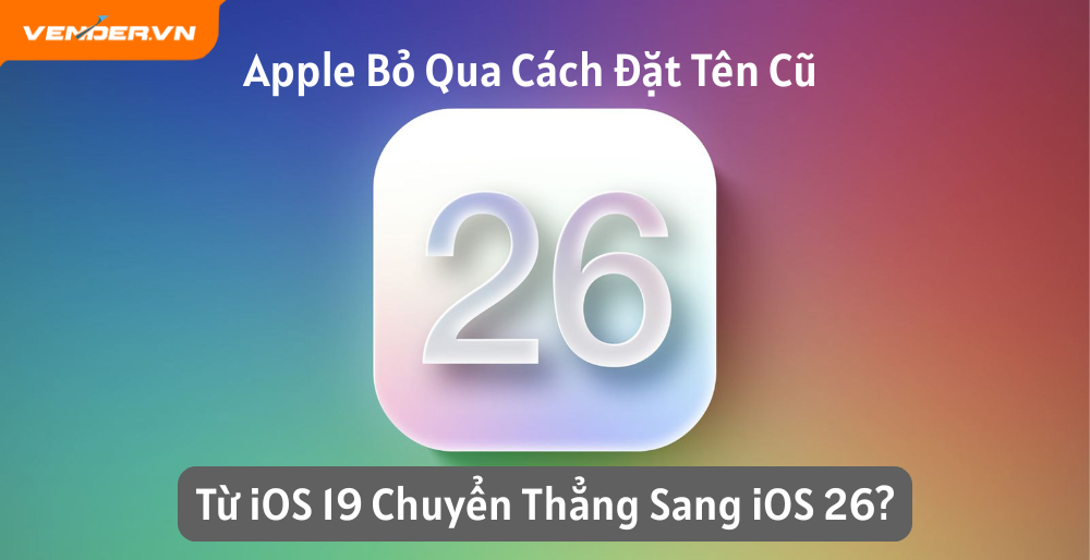 Apple Có Thể “Đổi Hệ” Toàn Bộ Cách Đặt Tên Phần Mềm, Bắt Đầu Từ iOS 26 Thay Vì iOS 19, Theo Thông Tin Từ Bloomberg