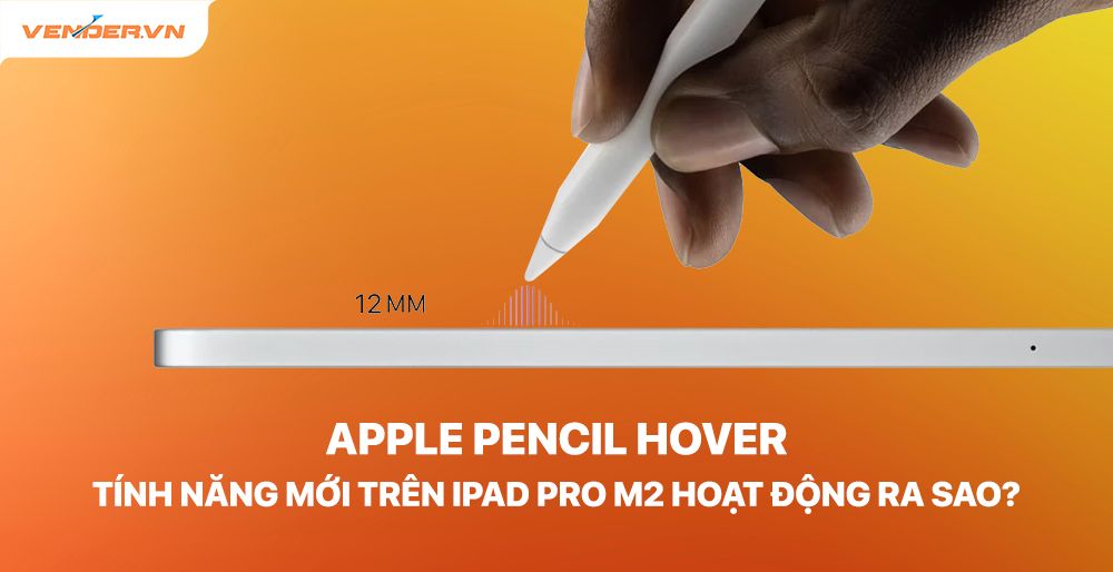Apple Pencil Hover Mode là gì? Hover Mode hoạt động như thế nào? – Vender