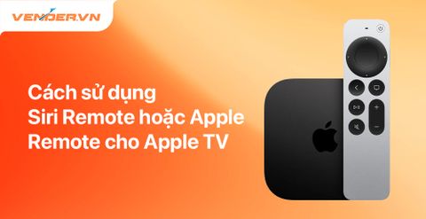 Hướng Dẫn Sử Dụng Siri Remote Và Apple TV Remote Cho Apple TV
