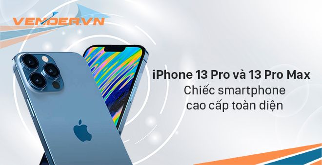 Đánh giá iPhone 13 Pro và 13 Pro Max: Chiếc smartphone cao cấp toàn diện