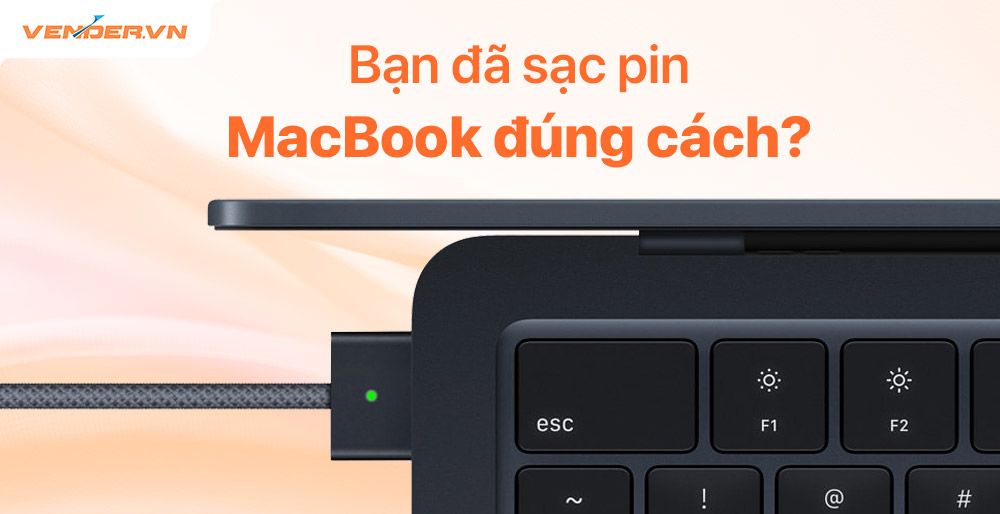 Nên sạc MacBook như nào mới bền? Có cần xả pin định kỳ?