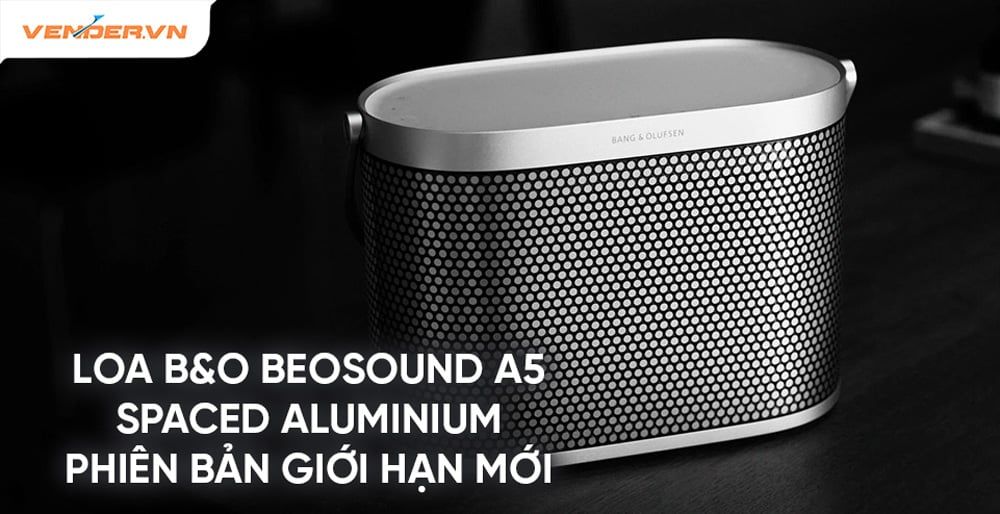 B&O ra mắt mẫu loa Beosound A5 Spaced Aluminium phiên bản giới hạn
