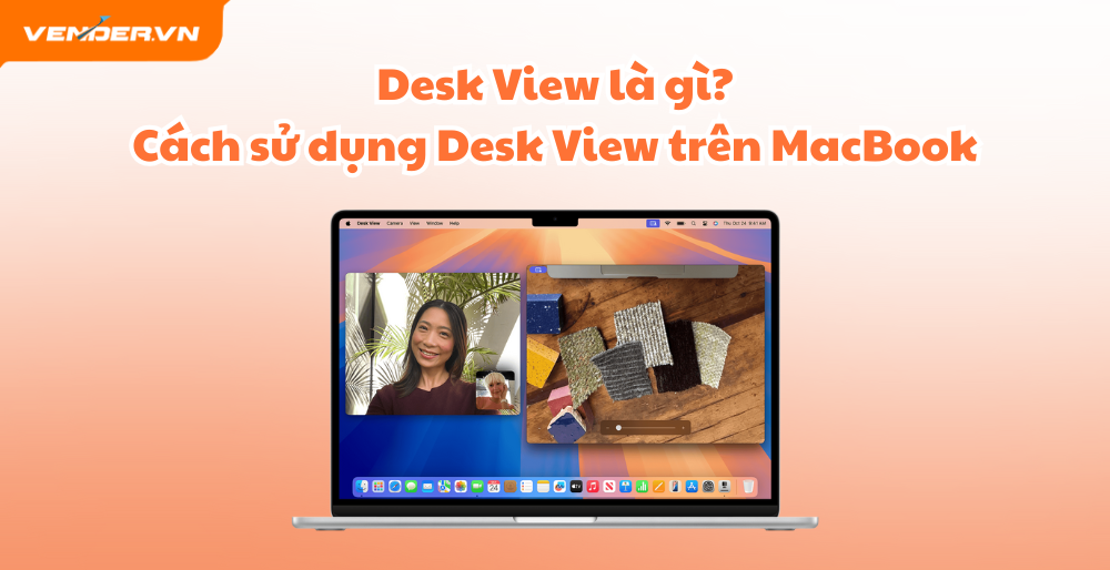 Desk View Là Gì? Cách Sử Dụng Desk View Trên Máy Mac Chi Tiết Nhất