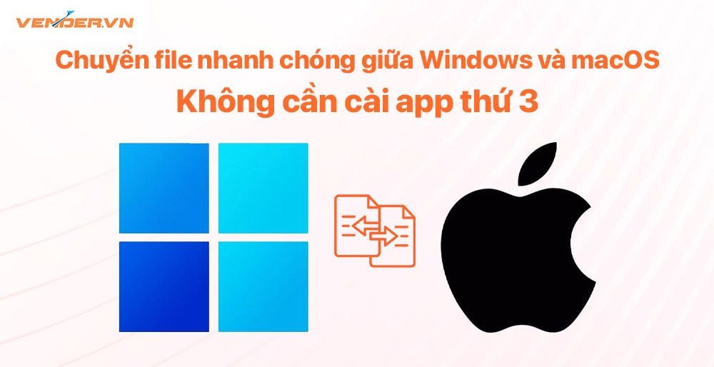 Cách chuyển dữ liệu file từ máy Mac sang Windows nhanh chóng và ngược lại