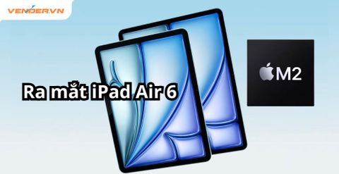 Ra mắt iPad Air 6 chip M2 mới, kích thước lớn và mạnh mẽ hơn
