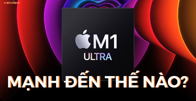 Chi tiết hiệu năng M1 Ultra: Con chip mạnh nhất của Apple