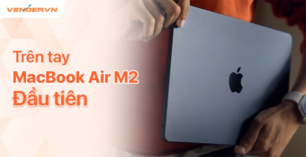 Đánh giá chi tiết MacBook Air M2: MacBook Air mới dành cho ai?