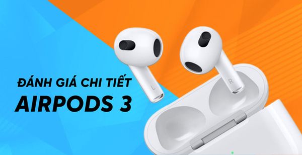 Vender trên tay AirPods 3 đầu tiên tại Việt Nam, đánh giá chi tiết chất lượng âm thanh