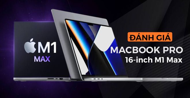 Vender trên tay MacBook Pro 16-inch M1 Max đầu tiên tại Việt Nam