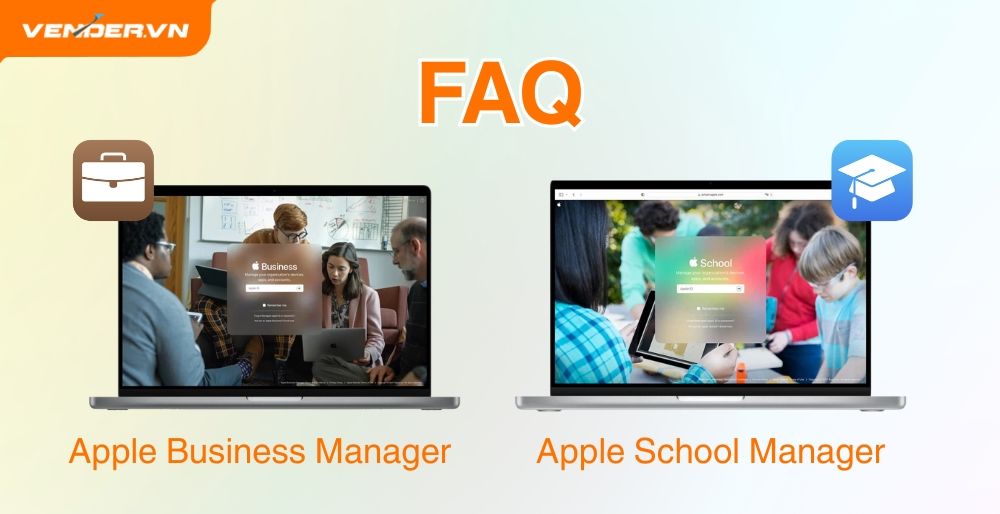 Những câu hỏi thường gặp về Apple Business Manager (ABM), Apple School Manager (ASM)