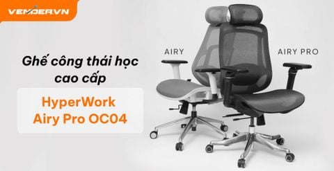 HyperWork Airy Pro OC04: Sự Lựa Chọn Hoàn Hảo Cho Dân Văn Phòng Hiện Đại​