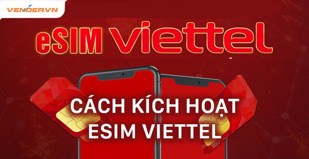 Hướng dẫn cách kích hoạt và đổi sim thường sang eSIM Viettel