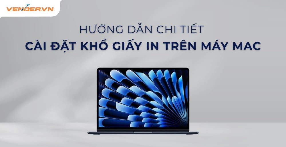 Hướng Dẫn Cách Thiết Lập Khổ Giấy In Mặc Định Trên Máy Mac