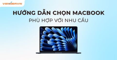 Cách Lựa Chọn Mẫu MacBook Phù Hợp Với Nhu Cầu Sử Dụng