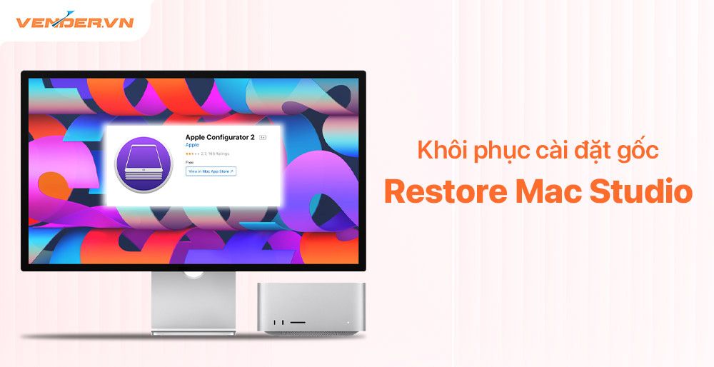 Hướng dẫn phục hồi dữ liệu và khôi phục cài đặt gốc (Restore) Mac Studio