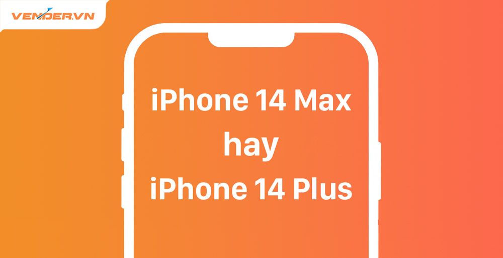 Sẽ không có iPhone 14 Max mà là iPhone 14 Plus!