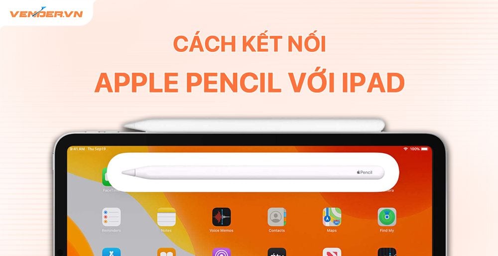 Hướng dẫn kết nối Apple Pencil 2, Pencil 1 với iPad – Vender