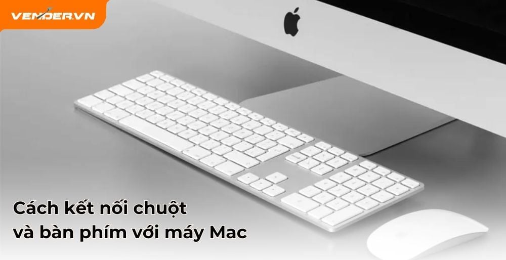 Cách Kết Nối Bàn Phím Và Chuột Với Mac Khi Mới Mua Về