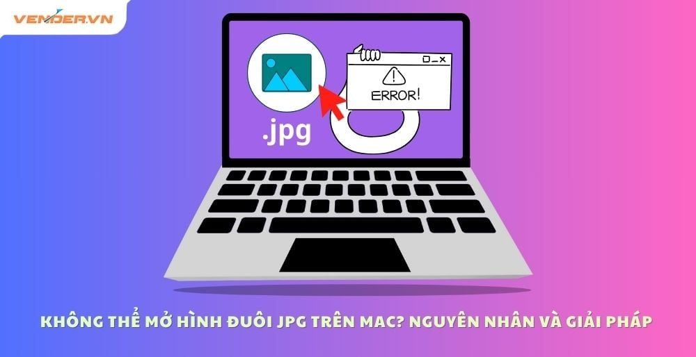 Không Thể Mở Hình Đuôi JPG Trên Mac? Tìm Hiểu Nguyên Nhân Và Giải Pháp Hiệu Quả