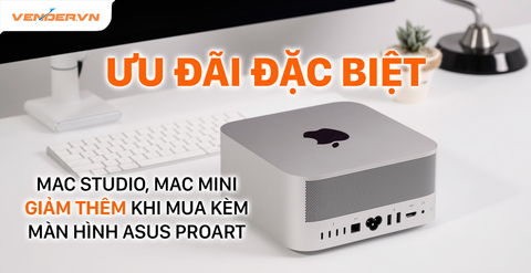 Mua Mac Mini, Mac Studio giảm thêm 500.000đ khi mua kèm màn hình ASUS ProArt