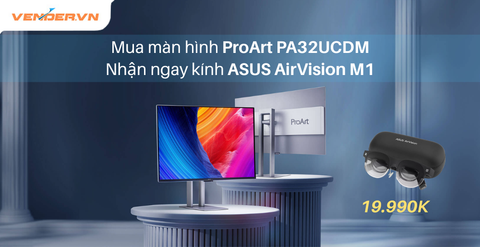 Chuẩn Màu Sắc, Đỉnh Đồ Hoạ: Mua Màn Hình ProArt PA32UCDM Nhận Ngay Kính ASUS AirVison M1