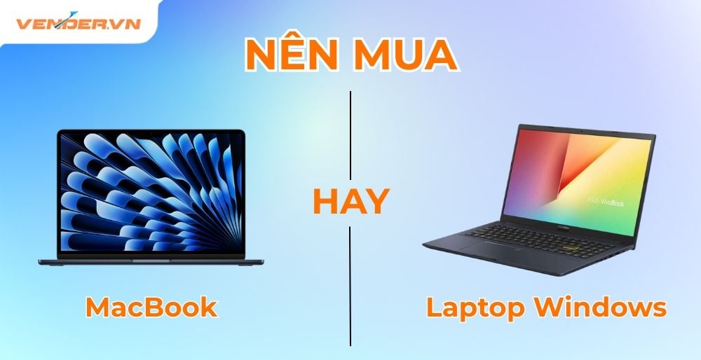 Nên Mua MacBook Hay Laptop Windows?